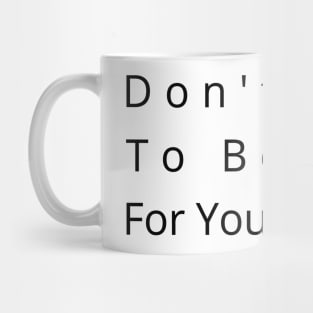 Don't Wait To Be Late For Your Weight, Lose Weight, Fitness For Men and Women Mug